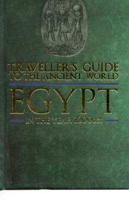 Travellers Guide to the Ancient World: Egypt: In the Year 1200 BCE (Travellers Guide to the Ancient World)