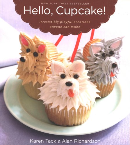 Hello Cupcake!: Irresistibly Playful Creations Anyone Can Make