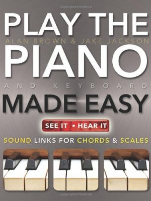 Play Piano & Keyboard Made Easy: Rock Pop Jazz & Classical (Music Made Easy)