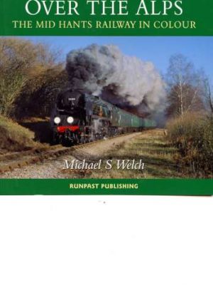 Over the Alps: The Mid-Hants Railway in Colour