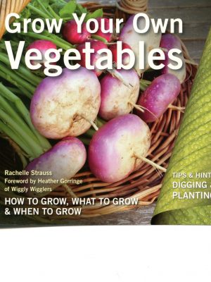Grow Your Own Vegetables: How To Grow What To Grow & When To Grow (Chunky)