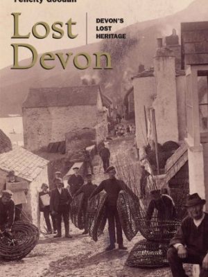 Lost Devon: Devons Lost Heritage