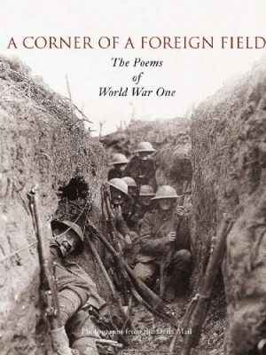 Corner of a Foreign Field: The Poems of World War One