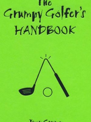 The Grumpy Golfers Handbook