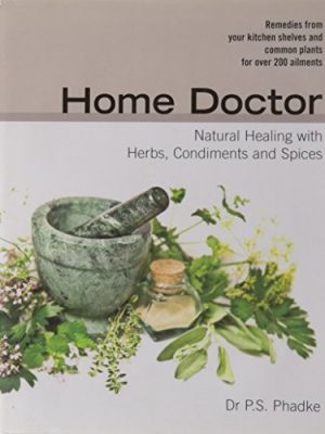 Home doctor natural healing with herbs condinents and spices