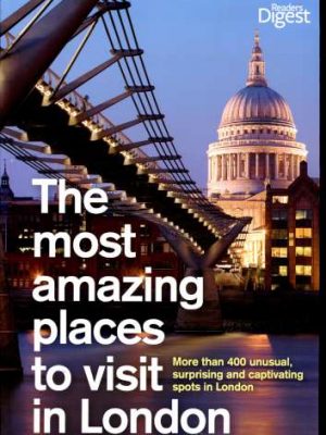 TheMost Amazing Places to Visit in London More Than 400 Unusual Surprising and Captivating Spots in London by Readers Digest ( Author ) ON Oct-28-2011 Paperback