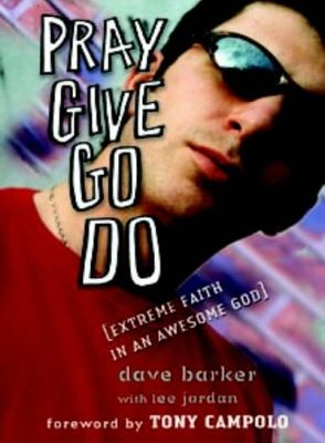 Pray Give Go Do: Extreme Faith in an Awesome God