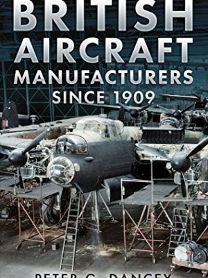 British Aircraft Manufacturers Since 1909
