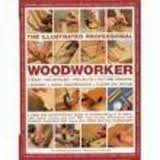 Thev Illustrated Professional Woodworker