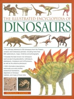 The illustrated encyclopedia of: Dinosaurs