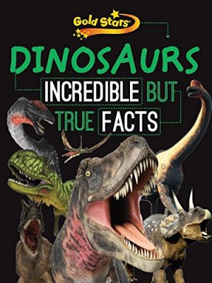 Dinosaurs Incredible but true facts