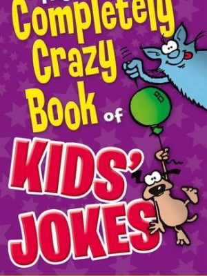 The Completely Crazy Book of Kids Jokes