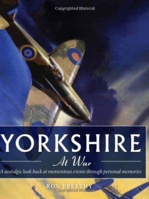 Yorkshire at War: A Nostalgic Look Back at Momentous Events Through Personal Memories