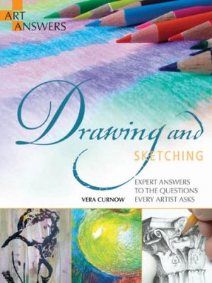 Drawing and Sketching: Expert Answers to the Questions Every Artist Asks (Art Answers)