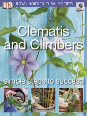 Clematis and Climbers: Simple steps to success (RHS Simple Steps to Success)