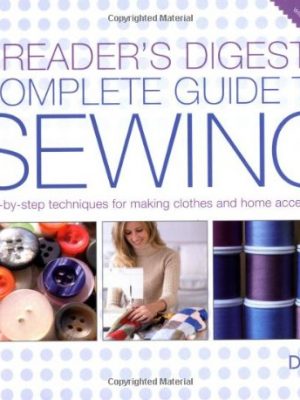 The Readers Digest Complete Guide to Sewing