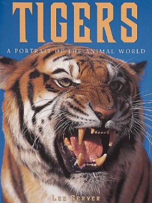 Tigers: A Portrait of the Animal World PB