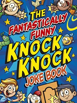 The Fantastically Funny Knock Knock Joke Book