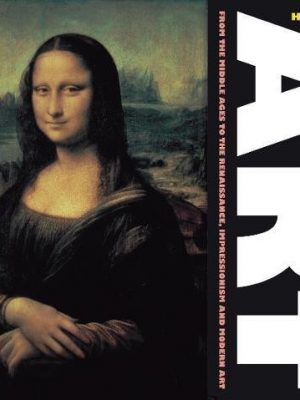 History of Art: From the Middles Ages to Renaissance Impressionism and Modern Art: From the Middle Ages to Renaissance Impressionism and Modern Art (Masterworks)