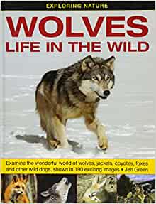Exploring Nature: Wolves - Life in the Wild: H64 HB