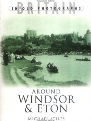 Around Windsor and Eton (Britain in Old Photographs)