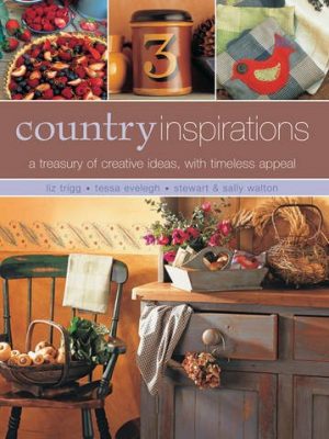 Country Inspirations: A Treasury of Creative Ideas with Timeless Appeal
