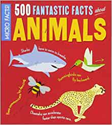 Micro Facts! 500 Fantastic Facts About Animals