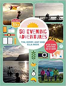50 Evening Adventures: After School, After Work, Out of Doors