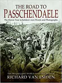 The Road to Passchendaele: The Heroic Year in Soldiers' own Words and Photographs (Soldiers Words & Photographs 4)