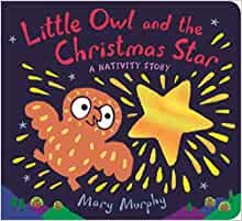 Little Owl and the Christmas Star: A Nativity Story
