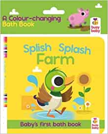 Splish Splash Farm: Baby's first bath book (Bath Book Colour Magic)