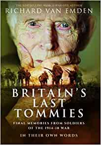 Britain's Last Tommies: Final Memories from Soldiers of the 1914-18 War - In Their Own Words