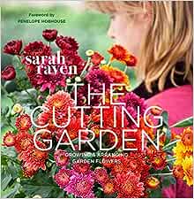 The Cutting Garden: Growing and Arranging Garden Flowers