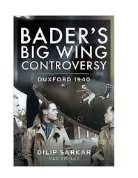 Bader s Big Wing Controversy: Duxford 1940