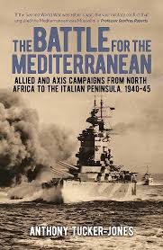 The Battle for the Mediterranean: Allied and Axis Campaigns from North Africa to the Italian Peninsula, 1940-45 (Arcturus Military History)