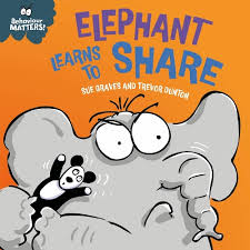 Elephant Learns to Share - A book about sharing: A book about sharing (Behaviour Matters)
