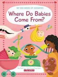 Where Do Babies Come From? (My Big Book of Answers)