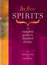 In Fine Spirits: A complete guide to distilled drinks including gin, whisky, rum, tequila, vodka and more