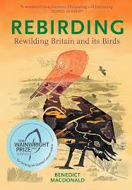 Rebirding: Winner of the Wainwright Prize for Writing on Global Conservation: Rewilding Britain and its Birds (Pelagic Monographs)