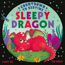 Countdown to Bedtime Sleepy Dragon: Help young children ease into their sleep routine with this magical new illustrated counting book series!