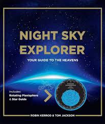 Night Sky Explorer: Your Guide to the Heavens: Includes A Planisphere