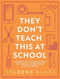 They Dont Teach This at School: A practical guide full of everyday skills to provide your family with a toolkit for essential everyday knowledge  from life-saving, to DIY, to making conversation
