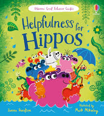 Helpfulness for Hippos (Good Behaviour Guides): A kindness and empathy book for children